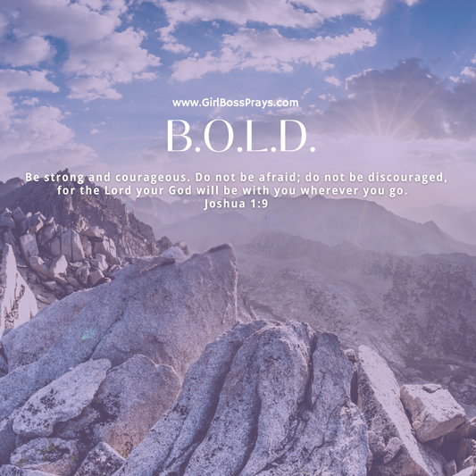 B.O.L.D. Prayer Challenge – Learning to Walk in Boldness