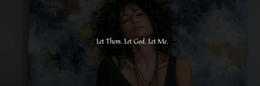 Let Them. Let God. Let Me.