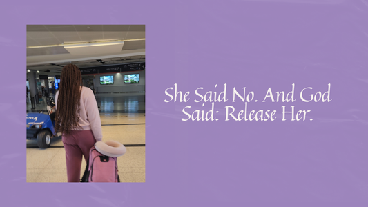 She Said No. And God Said: Release Her.
